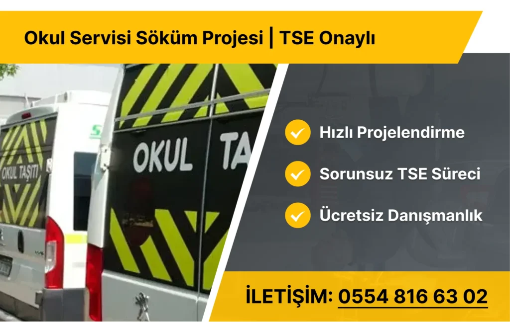 Okul Servisi Söküm Projesi | TSE Onaylı